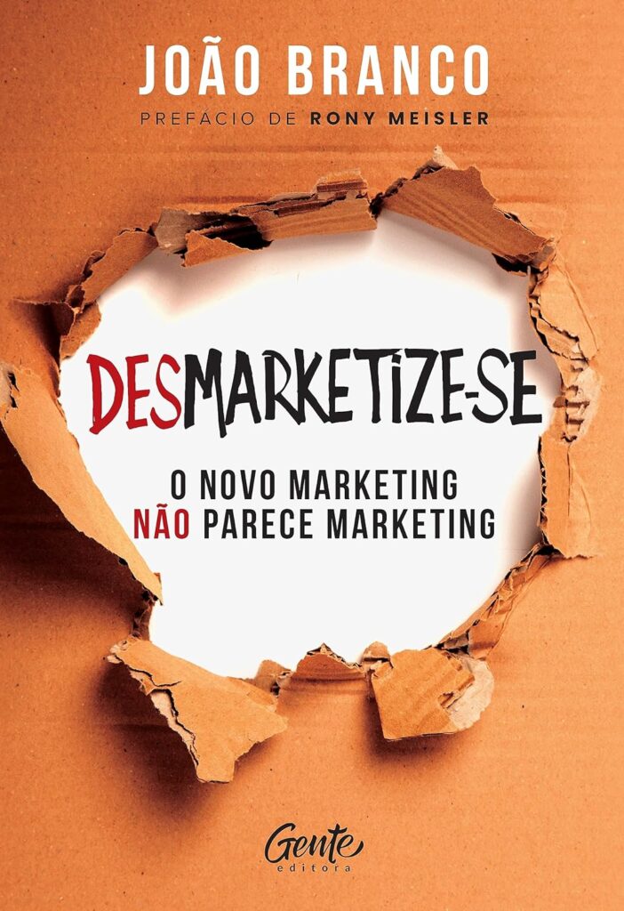 Capa do Livro: Desmarketize-se: O novo marketing não parece marketing